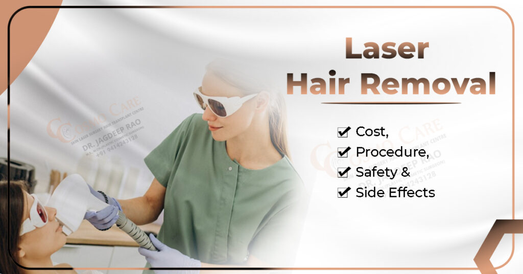 Laser Hair Removal: Cost, Procedure, Safety & Side Effects